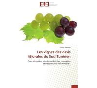 Les vignes des oasis littorales du Sud Tunisien Caractérisation et valorisation des ressources génétiques du Vitis vinifera L - Elhem Mansour - Universitaires Europeennes - broché - Etude