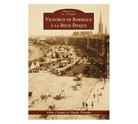 Les Vignobles De Bordeaux À La Belle Époque
