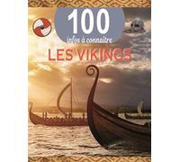 Les vikings - 100 infos à connaître