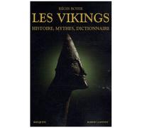 Les Vikings - Histoire, Mythes, Dictionnaire