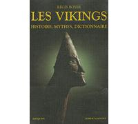 Les Vikings - Histoire, Mythes, Dictionnaire
