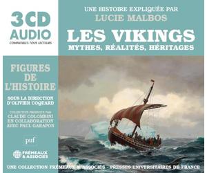 LES VIKINGS MYTHES, RÉALITÉS, HÉRITAGES: UNE HISTOIRE EXPLIQUÉE PAR LUCIE MALBOS