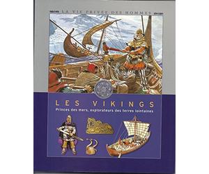 Les Vikings: Princes des mers, explorateurs des terres lointaines