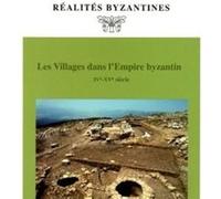 Les Villages dans l'Empire byzantin (IVe-XVe siècle) Jean-Pierre Sodini (Direction), Jacques Lefort (Direction), Cécile Morrisson (Direction)