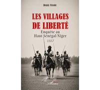 Les villages de liberté: Enquête au Haut Sénégal-Niger 1887