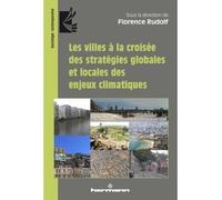 Les villes à la croisée des stratégies globales et locales des enjeux climatiques - Florence Rudolf - Hermann - broché - Etude