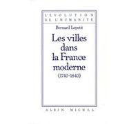 Les Villes dans la France moderne, 1740-1840 Bernard Lepetit (Auteur)