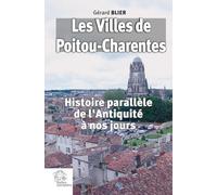 Les Villes de Poitou-Charentes: Histoire parallèle de l'Antiquité à nos jours