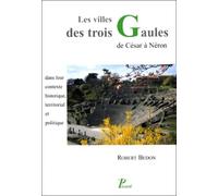 Les villes des Trois Gaules des origines à Néron. Leur contexte historique, territorial et politique