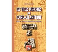 Les Villes disparues de Loire-Atlantique: Tome 1, Les villes disparues des Namnètes