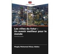 Les villes du futur : Un avenir meilleur pour le monde: Première partie