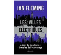 Les Villes Électriques - Autour Du Monde Avec Le Maître De L?Espionnage
