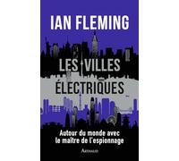 Les Villes électriques Ian Fleming (Auteur), Tristan Savin (Traduction)