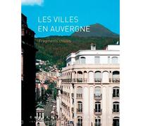 Les villes en Auvergne Fragments choisis - RENAUD Benedicte - Lieux Dits - broché - Beau livre