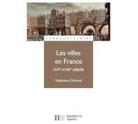 Les villes en France - XVIe - XVIIIe siècle