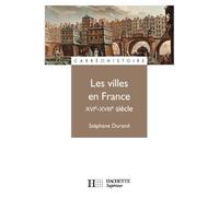Les villes en France - XVIe - XVIIIe siècle