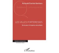 Les villes forteresses De la peur à l'urgence sécuritaire - Romuald Evariste Bambara - L'harmattan - broché - Essai