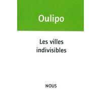Les villes indivisibles - Oulipo Oulipo - Nous Eds - broché - Essai