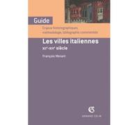 Les villes italiennes - XIIe-XIVe siècle Enjeux historiographiques, méthodologie, bibliographie commentée - François Menant - Armand Colin - broché - Guide