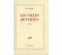 Jean Tortel – Les Villes ouvertes – Gallimard