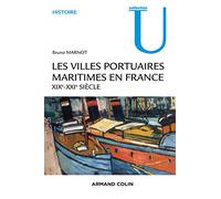 Les villes portuaires maritimes en France - XIXe-XXIe siècle: XIXe-XXIe siècle