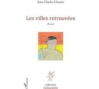 Les villes retrouvées Roman - Roland Llinares - L'harmattan - broché - Roman