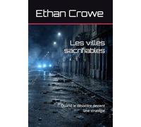 Les villes sacrifiables: Quand le désordre devient une stratégie