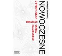 Les villes sibériennes modernes de la période soviétique - Kinga Nędza-Sikoniowska (Literatur, Geschichte auf Polnisch)