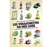 Les Vinaigrettes De Mes Amis - Un Carnet De Voyages, De Rencontres Et D'histoires, Plein De Bonnes Salades