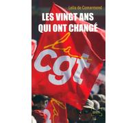Les vingt ans qui ont changé la CGT