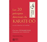Les vingt préceptes directeurs du karaté-do: Le legs spirituel du maître