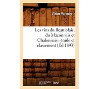 Les vins du Beaujolais, du Mâconnais et Chalonnais : étude et classement (Éd.1893)