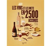 Les vins et les mets en 2500 accords - Olivier Bompas - Hachette Pratique - relié - Guide