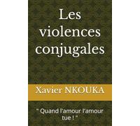 Les violences conjugales: " Une maladie d'amour difficile à guérir "