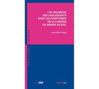 Les Violences des adolescents sont les symptômes de la logique du monde actuel - Jean-Marie Forget - Fabert Eds - broché - Essai
