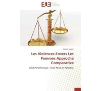 Les Violences Envers Les Femmes Approche Comparative Droit Pénal Français - Droit Pénal En Palestine - Ahmed Swaitti - Universitaires Europeennes - broché - Etude