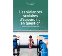 Les violences scolaires d'aujourd'hui en question Regards croisés et altérités - Eric Dugas - L'harmattan - broché - Essai