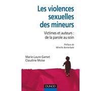 Les violences sexuelles des mineurs - Victimes et auteurs : de la parole au soin Des victimes aux auteurs - Marie-Laure Gamet - Dunod - broché - Etude