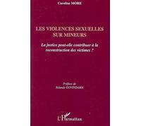 Les violences sexuelles sur mineurs La justice peut-elle contribuer à la reconstruction des victimes ? - Caroline More - L'harmattan - broché - Essai