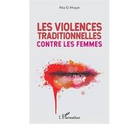 Les violences traditionnelles contre les femmes Ghita El Khayat (Auteur)