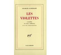 Les Violettes Comédie en onze tableaux avec des chansonnettes - Georges Schehadé - Gallimard - broché - Livre