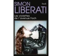 Les violettes de l avenue foch - Simon Liberati - Stock - broché - Roman