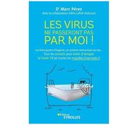 Les Virus Ne Passeront Pas Par Moi ! - Les Bons Gestes D'hygiène, Un Système Immunitaire Au Top - Tous Les Conseils Pour Éviter D'attraper La Covid-19 (Et Toutes Les Maladies Hivernales !)