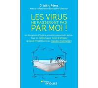 Les Virus Ne Passeront Pas Par Moi ! - Les Bons Gestes D'hygiène, Un Système Immunitaire Au Top - Tous Les Conseils Pour Éviter D'attraper La Covid-19 (Et Toutes Les Maladies Hivernales !)