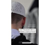 Les visages de la réislamisation De « L’islam est la solution » à la « La da’wa est notre identité » - Firouzeh Nahavandi - Academie Royale Sciences Lettres - Poche - Essai