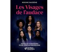 Les Visages de l'audace: Outils et stratégies pour oser entreprendre