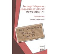 Les visages de l'épuration extrajudiciaire en Côte-d'Or Été 1943-automne 1944 - Dimitri Vouzelle - Presses Universitaires De Dijon - broché - Essai
