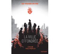 Les visages du feu - Tome 2 La ville effondrée - Chloé Vollmer-Lo - Nathan - broché - Roman adolescent