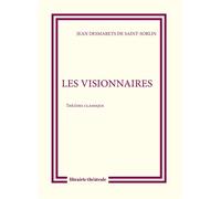 Les visionnaires - Jean Desmarets de Saint-Sorlin - Librairie Theatrale - broché - Théâtre
