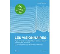 Les visionnaires. Psychologie et caractéristiques des innovateurs qui changent le monde. Et comment en tirer profit pour soi-même. L'histoire remarquable des qualités, des faiblesses et du génie des i